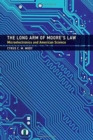 The Long Arm of Moore's Law : Microelectronics and American Science - Book