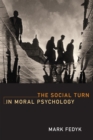 The Social Turn in Moral Psychology - Book
