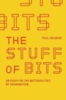 The Stuff of Bits : An Essay on the Materialities of Information - Book
