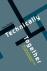 Technically Together : Reconstructing Community in a Networked World - Book