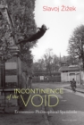 Incontinence of the Void : Economico-Philosophical Spandrels - Book
