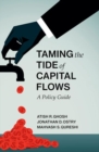 Taming the Tide of Capital Flows : A Policy Guide - Book
