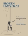 Broken Movement : The Neurobiology of Motor Recovery after Stroke - Book