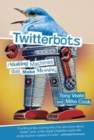 Twitterbots : Making Machines that Make Meaning - Book