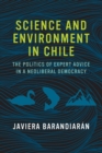 Science and Environment in Chile : The Politics of Expert Advice in a Neoliberal Democracy - Book