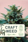 Craft Weed : Family Farming and the Future of the Marijuana Industry - Book