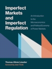 Imperfect Markets and Imperfect Regulation : An Introduction to the Microeconomics and Political Economy of Power Markets - Book