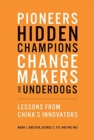 Pioneers, Hidden Champions, Changemakers, and Underdogs : Lessons from China's Innovators - Book