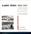 Karel Teige / 1900--1951 : L'Enfant Terrible of the Czech Modernist Avant-garde - Book