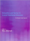 Semantics and Syntax in Lexical Functional Grammar : The Resource Logic Approach - Book