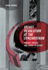 Velvet Revolution at the Synchrotron : Biology, Physics, and Change in Science - Book