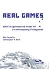 Real Games : What's Legitimate and What's Not in Contemporary Videogames - Book