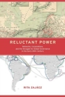 Reluctant Power : Networks, Corporations, and the Struggle for Global Governance in the Early 20th Century - Book