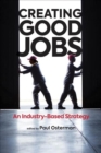 Creating Good Jobs : An Industry-Based Strategy - Book