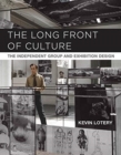 The Long Front of Culture : The Independent Group and Exhibition Design - Book