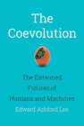 The Coevolution : The Entwined Futures of Humans and Machines - Book