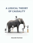 A Logical Theory of Causality - Book