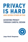 Privacy Is Hard and Seven Other Myths : Achieving Privacy through Careful Design - Book