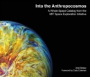Into the Anthropocosmos : A Whole Space Catalog from the MIT Space Exploration Initiative - Book