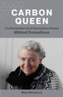 Carbon Queen : The Remarkable Life of Nanoscience Pioneer Mildred Dresselhaus - Book