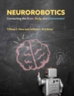 Neurorobotics : Connecting the Brain, Body, and Environment - Book