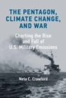 The Pentagon, Climate Change, and War : Charting the Rise and Fall of U.S. Military Emissions - Book