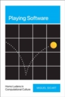 Playing Software : Homo Ludens in Computational Culture - Book