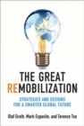The Great Remobilization : Strategies and Designs for a Smarter Global Future - Book
