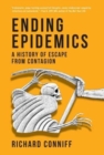 Ending Epidemics : A History of Escape from Contagion - Book