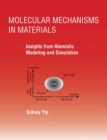 Molecular Mechanisms in Materials : Insights from Atomistic Modeling and Simulation - Book