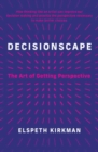 Decisionscape : How Thinking Like an Artist Can Improve Our Decision-Making - Book