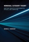 Monoidal Category Theory : Unifying Concepts in Mathematics, Physics, and Computing - Book