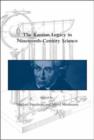 The Kantian Legacy in Nineteenth-Century Science - Book