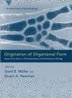 Origination of Organismal Form : Beyond the Gene in Developmental and Evolutionary Biology - Book
