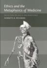 Ethics and the Metaphysics of Medicine : Reflections on Health and Beneficence - Book