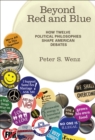 Beyond Red and Blue : How Twelve Political Philosophies Shape American Debates - eBook