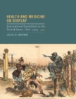 Health and Medicine on Display : International Expositions in the United States, 1876-1904 - eBook