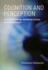 Cognition and Perception : How Do Psychology and Neural Science Inform Philosophy? - eBook