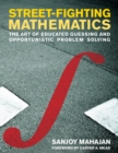 Street-Fighting Mathematics : The Art of Educated Guessing and Opportunistic Problem Solving - eBook