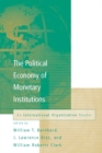 The Political Economy of Monetary Institutions : An International Organization Reader - eBook