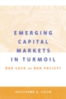 Emerging Capital Markets in Turmoil : Bad Luck or Bad Policy? - eBook
