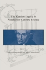 The Kantian Legacy in Nineteenth-Century Science - eBook