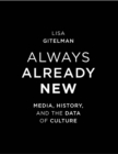 Always Already New : Media, History, and the Data of Culture - eBook