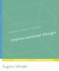Improvisational Design : Continuous, Responsive Digital Communication - eBook