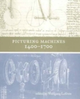 Picturing Machines 1400-1700 - eBook