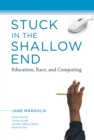 Stuck in the Shallow End : Education, Race, and Computing - eBook