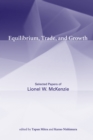 Equilibrium, Trade, and Growth : Selected Papers of Lionel W. McKenzie - eBook