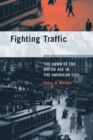 Fighting Traffic : The Dawn of the Motor Age in the American City - eBook
