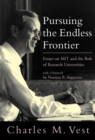 Pursuing the Endless Frontier : Essays on MIT and the Role of Research Universities - eBook