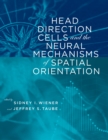 Head Direction Cells and the Neural Mechanisms of Spatial Orientation - eBook